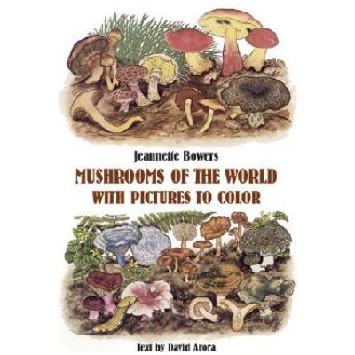 Mushrooms of the World with Pictures to Color - Coloring Book Bowers JeannettePaperback