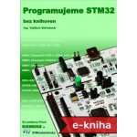 Programujeme STM32: bez knihoven - Vojtěch Skřivánek – Hledejceny.cz