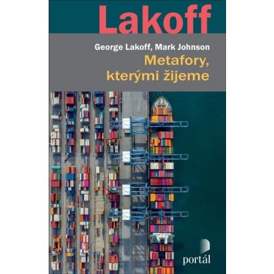 Metafory, kterými žijeme - George Lakoff, Mark Johnson – Hledejceny.cz