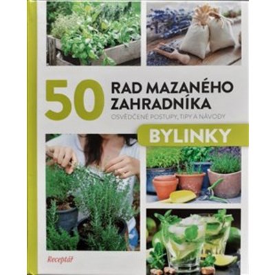 50 rad mazaného zahradníka - Bylinky - kolektiv autorů