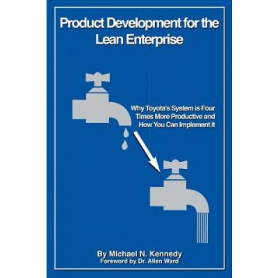 Product Development for the Lean Enterprise: Why Toyota's System Is Four Times More Productive and How you can Implement It – Zboží Mobilmania