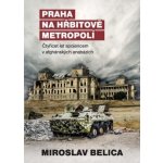 Praha na hřbitově metropolí - Čtyřicet let spojencem v afghánských anabázích - Belica Miroslav – Hledejceny.cz