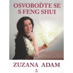 Osvoboďte se s Feng Shui - Zuzana Adam – Hledejceny.cz