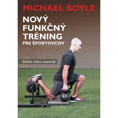Nový funkčný tréning pre športovcov - Michael Boyle – Zboží Mobilmania