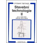 Stavební technologie II. pro SOU - TIBITANZL, OTOMAR – Hledejceny.cz