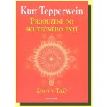 Probuzení do skutečného bytí Kurt Tepperwein – Hledejceny.cz