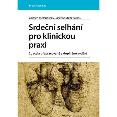 Srdeční selhání pro klinickou praxi, 2. vydání - Josef Kautzner – Zbozi.Blesk.cz