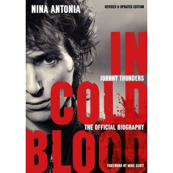 Johnny Thunders: In Cold Blood: The Official Biography: Revised & Updated Edition Antonia NinaPaperback