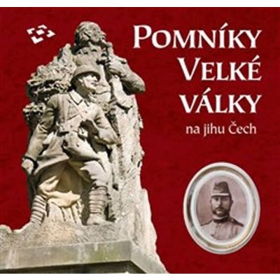 Pomníky Velké války na jihu Čech - Martin Gaži – Zbozi.Blesk.cz