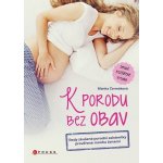 K porodu bez obav - Rady zkušené porodní asistentky prověřené mnoha ženami - Blanka Čermáková – Zboží Mobilmania