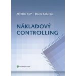 Nákladový controlling - Miroslav Tóth; Slavka Šagátová – Hledejceny.cz