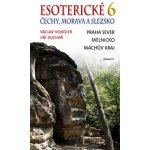 Esoterické Čechy Morava a Slezska 6 Praha sever Mělnicko Máchův kraj Václav Vokolek Jiří Kuchař – Hledejceny.cz