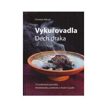 Vykuřovadla. Dech draka. 72 rostlinných portrétů: etnobotanika, rituální a praktické využití - Christian Rätsch