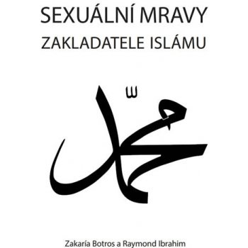 Sexuální mravy zakladatele islámu - Zakaría Botros, Raymond Ibrahim