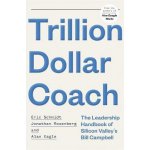 Trillion Dollar Coach - Eric Schmidt, Jonathan Rosenberg, Alan Eagle – Hledejceny.cz