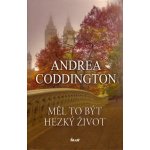 Měl to být hezký život - Andrea Coddington – Hledejceny.cz
