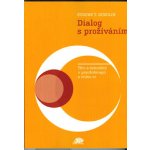 Dialog s prožíváním. Tělo a rozumění v psychoterapii a mimo ni - Eugen T. Gendlin – Sleviste.cz
