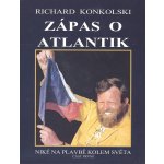 Zápas o Atlantik - Plavby za dobrodružstvím + DVD Sám přes Atlantik! - Richard Konkolski