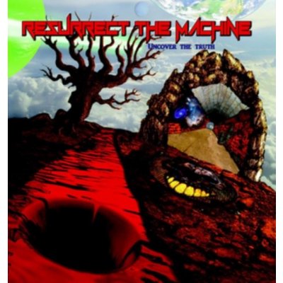 Resurrect the Machine - Uncover the Truth CD