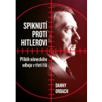 Spiknutí proti Hitlerovi - Orbach Danny – Hledejceny.cz
