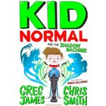 Kid Normal and the Shadow Machine - Greg James, Chris Smith – Hledejceny.cz