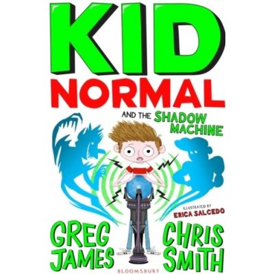 Kid Normal and the Shadow Machine - Greg James, Chris Smith – Hledejceny.cz