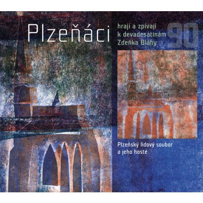 Plzeňský lidový soubor - Plzeňáci hrají a zpívají k devadesátinám Zdeňka Bláhy - CD – Zboží Mobilmania