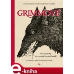 Grimmové. Ponuroé pohádky převyprávěné pro staré i mladé - Kenneth Bogh Andersen, Benni Bodker – Zbozi.Blesk.cz