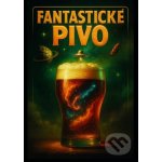 Fantastické pivo - Jan Slovák (ilustrátor) – Hledejceny.cz