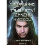 Cesta šamana 3 - Tajemství Temného hvozdu - Vasilij Mahaněnko – Hledejceny.cz