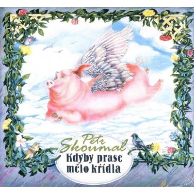 Skoumal Petr - Kdyby prase mělo křídla CD – Sleviste.cz