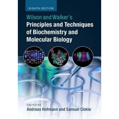 Wilson and Walker's Principles and Techniques of Biochemistry and Molecular Biology – Zbozi.Blesk.cz