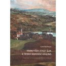 František Josef Šlik a česká barokní krajina - Život šlechtice na východočeském venkově, 1. vydání - Lucie Rychnová