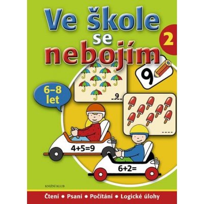 Ve škole se nebojím/2 6-8 let - Čtení, psaní, počítání, logické úlohy