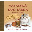 Kniha Valašská kuchařka - Gastronomický průvodce po Valašsku + Recepty s pohankou ke zdraví