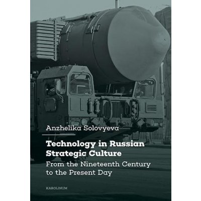 Technology in Russian Strategic Culture From the Nineteenth Century to the Present Day