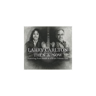 Carlton Larry - Then & Now Featuring Four CD – Zboží Mobilmania