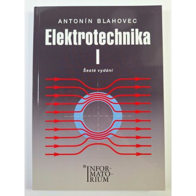 Elektrotechnika I - 6. vydání: Pro SOŠ a SOU - Blahovec Antonín – Hledejceny.cz