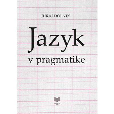 Jazyk v pragmatike - Juraj Dolník – Zboží Mobilmania