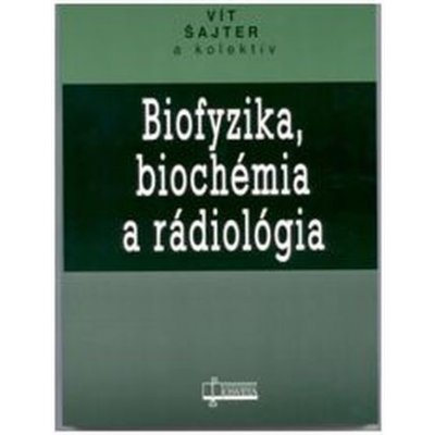Biofyzika, biochémmia a rádiológia – Hledejceny.cz