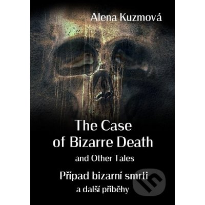 The Case of Bizarre Death and Other Tales / Případ bizarní smrti a další příběhy - Alena Kuzmová – Zboží Mobilmania
