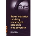 STÁTNÍ MATURITA Z ČEŠTINY V TESTOVÝCH OTÁZKÁCH A ODPOVĚDÍCH - Helena Straková; František Kalendra – Hledejceny.cz