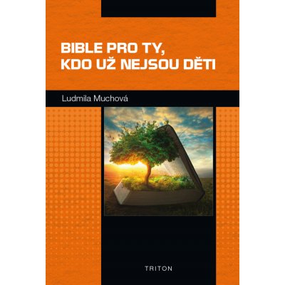 Bible pro ty, kdo už nejsou děti - Ludmila Muchová – Zboží Mobilmania