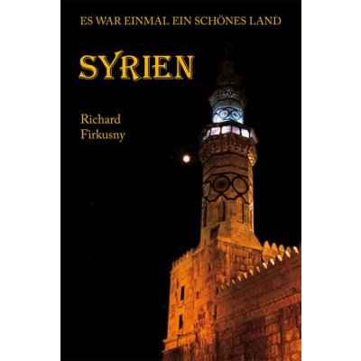 Syrien - Es war einmal ein schönes Land - Richard Firkusny