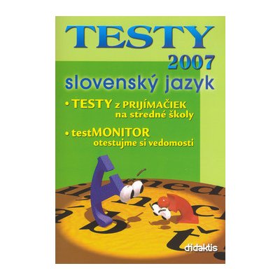 TESTY 2007 slovenský jazyk - TESTY z prijímačiek, testMONITOR – Zbozi.Blesk.cz