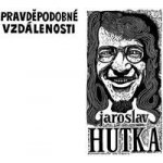 Jaroslav Hutka - Pravděpodobné vzdálenosti CD – Hledejceny.cz