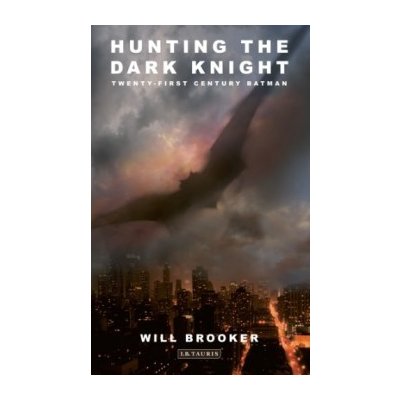 Hunting the Dark Knight - W. Brooker – Hledejceny.cz