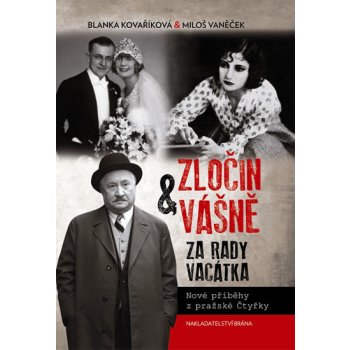 Zločin a vášně za rady Vacátka. Nové příběhy z pražské Čtyřky - Blanka Kovaříková