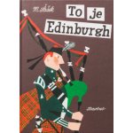 To je Edinburgh - Miroslav Šašek – Hledejceny.cz