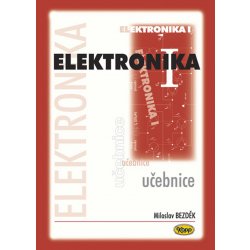 Elektronika I. - učebnice - 3. vydání - Bezděk Miloslav